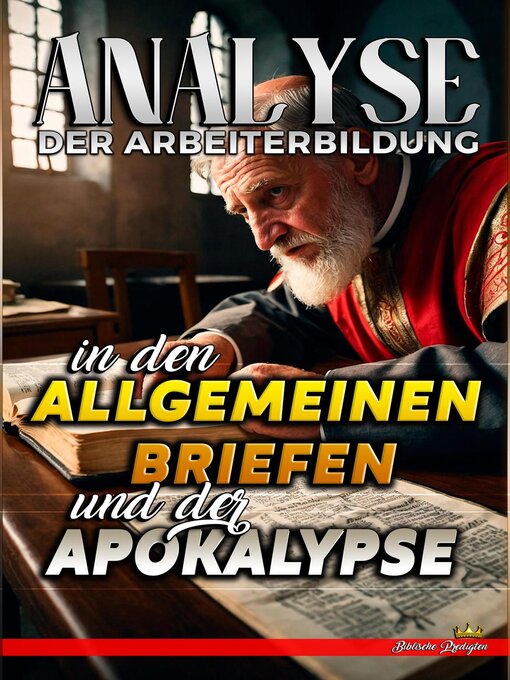 Title details for Analyse der Arbeiterbildung in den Allgemeinen Briefen und der Apokalypse by Biblische Predigten - Available